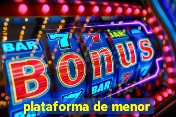 plataforma de menor